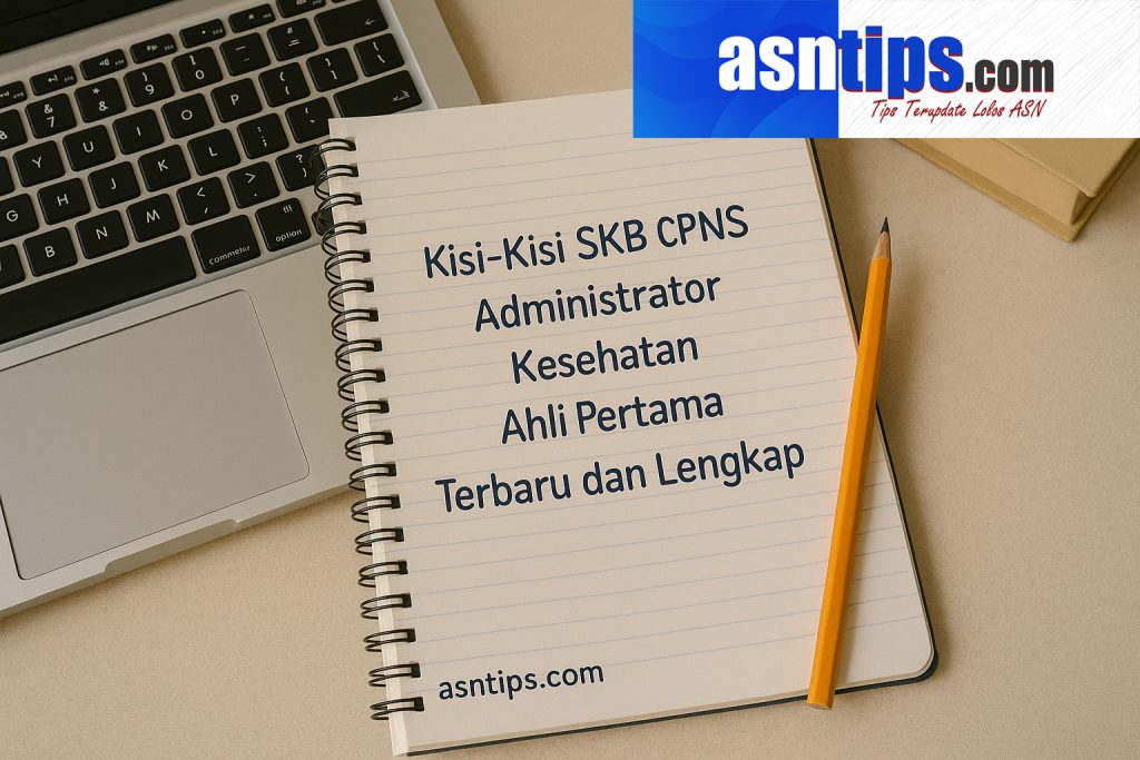 Kisi-Kisi SKB CPNS Administrator Kesehatan Ahli Pertama Terbaru dan Lengkap
